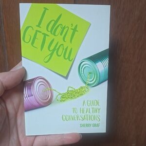 I Don't Get You: A Guide to Healthy Conversations